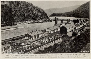 The U.S. Army Buildings which John Brown took possession of. Harpers Ferry, W. VA. Junction of the Potomac and Shenandoah Rivers. Meeting of the States of MD., W. VA., and VA.  Arsenal captured, October 16, 1859.