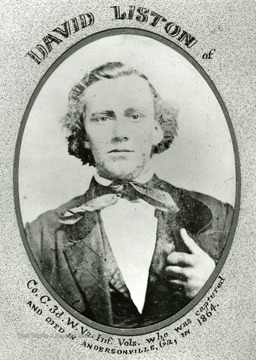 Portrait of David Liston, Co. C 3rd W. Va. Infantry Volunteers,  who was captured and died in Andersonville, Ga in 1864.