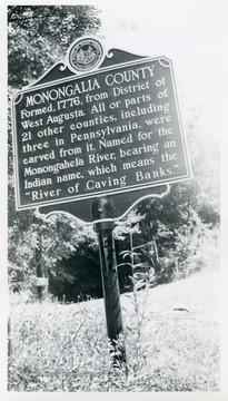 "Formed, 1776, from District of West Augusta.  All or parts of 21 other counties, including three in Pennsylvania, were carved from it.  Named for the Monongahela River, bearing an Indian name, which means the "River of Caving Banks."