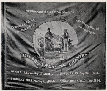 13th West Virginia Regiment Battle Flag reading: (From top to bottom)  Hurricane Bridge, Va. March 28th 1863; Lynchburg, Va. June 18th, 1864; Kearnstown, Va. July 24th 1864; Berryville, Va. Sep. 3rd.1864;  Opequan, Va. Sep. 19th, 1864; Fishers Hill, Va. Sep. 22nd.1864;  Cedar Creek, Va. Oct. 19th. 1864.
