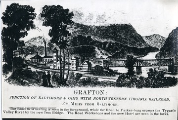 "Grafton: Junction of Baltimore [and] Ohio with Northwestern Virginia Railroad. 279 miles from Baltimore. The Road to Wheeling is seen in the foreground, while the Road to Parker-burg crosses the Tygart's Valley River by the new Iron Bridge. The Road Workshops and the new Hotel are seen in the forks."