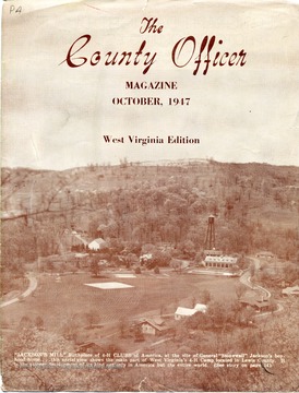 The cover of The County Officer Magazine, West Virginia Edition. 'Jackson's Mill Birthplace of 4-H Clubs of America, at the site of General 'Stonewall' Jackson's boyhood home... this aerial view shows the main part of West Virginia's 4-H Camp located in Lewis County. It is the pioneer development of its kind not only in America but the entire world.' 