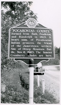 "Formed from Bath. Pendleton, and Randolph in 1821.  It bears name of Pocahontas, Indian princess, the friend of the Jamestown settlers.  Site of Droop Mountain Battle, Nov. 6, 1863.  The famous Cranberry Glades are here."