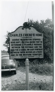 "Charles Friend's Home--George Washington Stopped here Sept. 26, 1784 on his trip to determine a feasible passage between the Potomac and the Ohio for a canal or east portage between these rivers as a passage to the Western Territory."