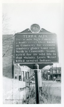 Terra Alta: Half a mile high Famed as a health resort resort.  Once known as Cranberry for extensive cranberry glades found near.  North is Cranesville Swamp, noted for its wild life.  In that vicinity, Lewis Wetzel killed several Indians.