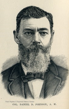Sketch of Colonel Daniel Johnson, a member of the 1861 Wheeling Convention, served in the Union Army and was a member of the 1872 State Constitutional Convention